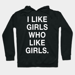 I Like Girls Who Like Girls Hoodie